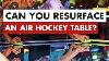 Can You Resurface An Air Hockey Table